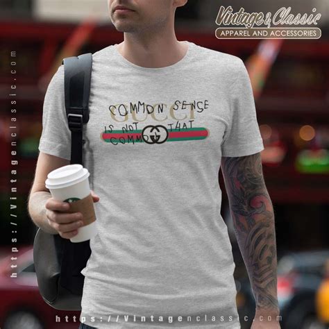 gucci common sense is not that common t shirt|gucci parasol slogans.